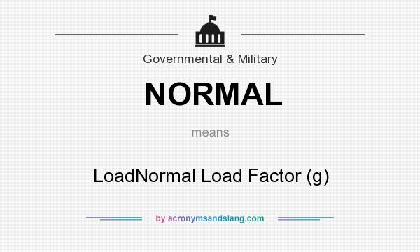 What does NORMAL mean? It stands for LoadNormal Load Factor (g)