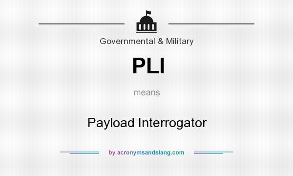 What does PLI mean? It stands for Payload Interrogator