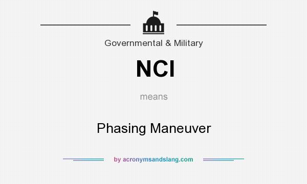 What does NCI mean? It stands for Phasing Maneuver