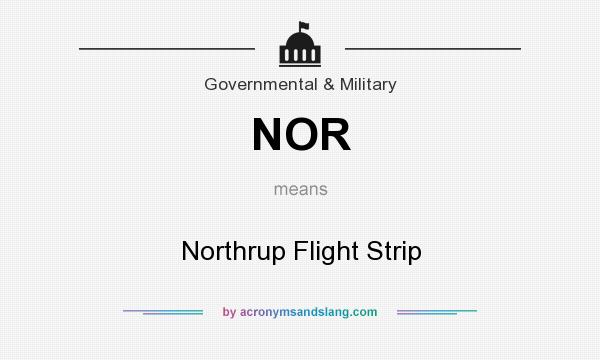 What does NOR mean? It stands for Northrup Flight Strip