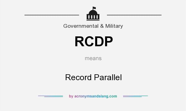 What does RCDP mean? It stands for Record Parallel