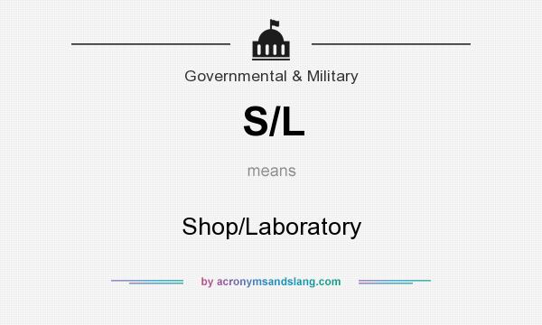 What does S/L mean? It stands for Shop/Laboratory