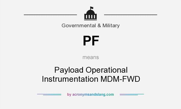 What does PF mean? It stands for Payload Operational Instrumentation MDM-FWD