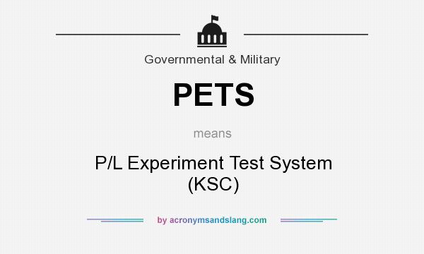 What does PETS mean? It stands for P/L Experiment Test System (KSC)