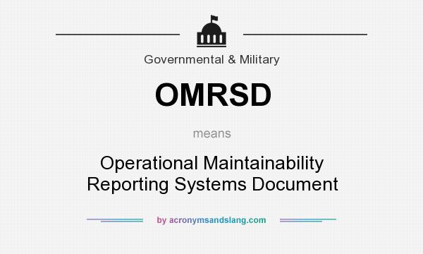 What does OMRSD mean? It stands for Operational Maintainability Reporting Systems Document