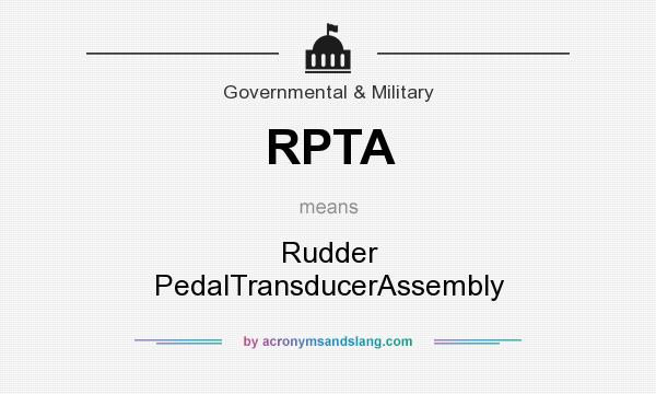 What does RPTA mean? It stands for Rudder PedalTransducerAssembly
