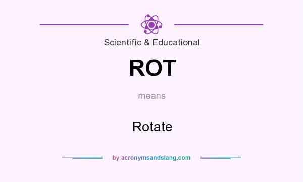 What does ROT mean? It stands for Rotate