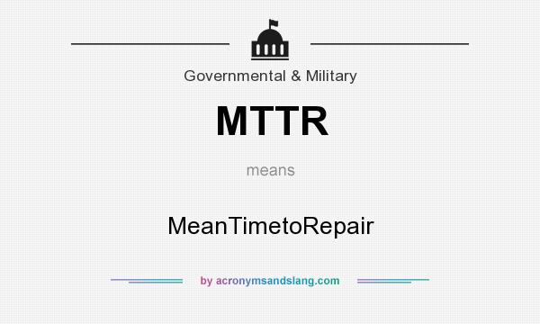 What does MTTR mean? It stands for MeanTimetoRepair