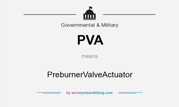 What does PVA mean? It stands for PreburnerValveActuator