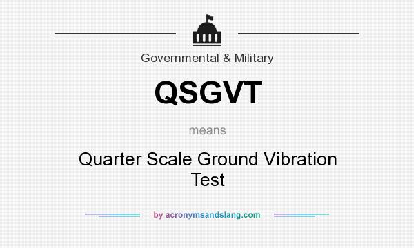 What does QSGVT mean? It stands for Quarter Scale Ground Vibration Test