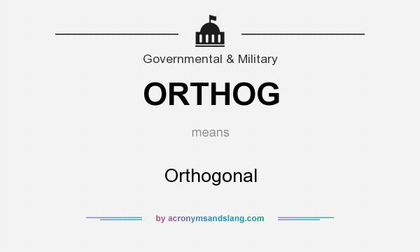What does ORTHOG mean? It stands for Orthogonal