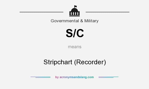 What does S/C mean? It stands for Stripchart (Recorder)
