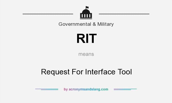 What does RIT mean? It stands for Request For Interface Tool