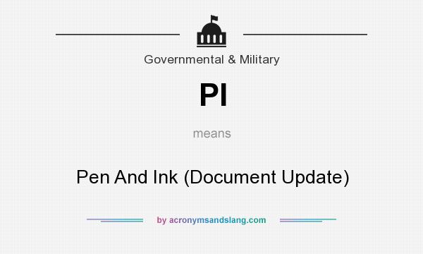 What does PI mean? It stands for Pen And Ink (Document Update)