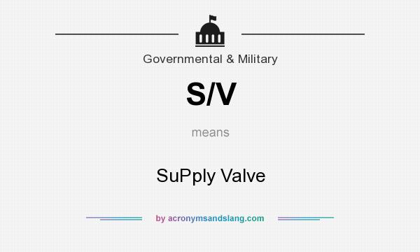 What does S/V mean? It stands for SuPply Valve