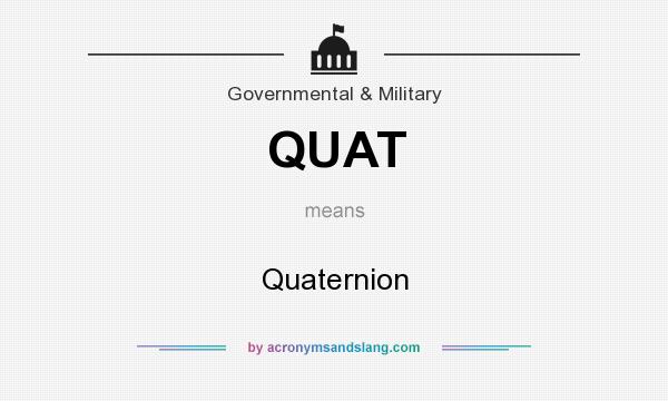 What does QUAT mean? It stands for Quaternion