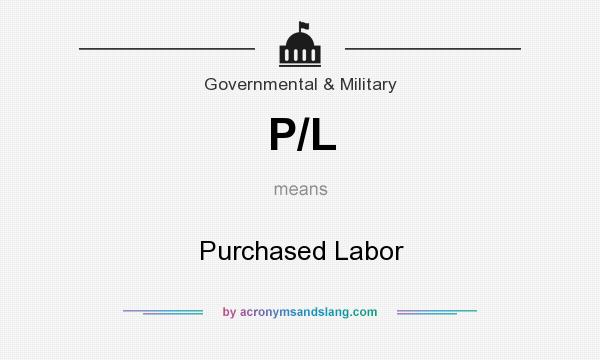 What does P/L mean? It stands for Purchased Labor