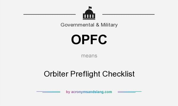What does OPFC mean? It stands for Orbiter Preflight Checklist
