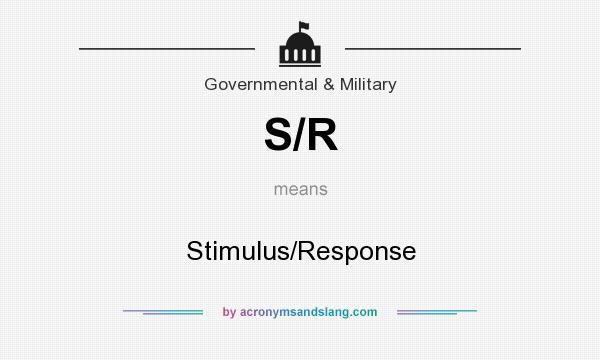 What does S/R mean? It stands for Stimulus/Response