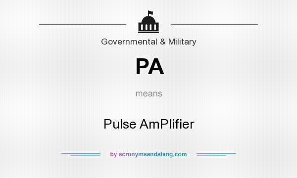 What does PA mean? It stands for Pulse AmPlifier
