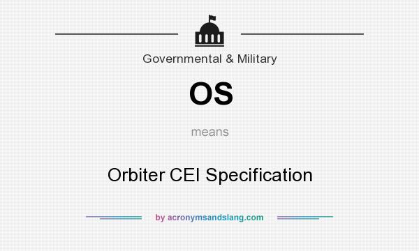 What does OS mean? It stands for Orbiter CEI Specification