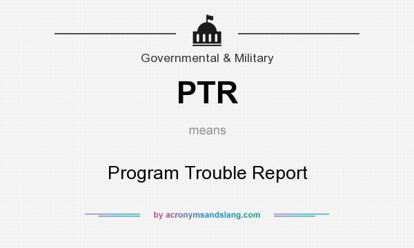 What does PTR mean? It stands for Program Trouble Report