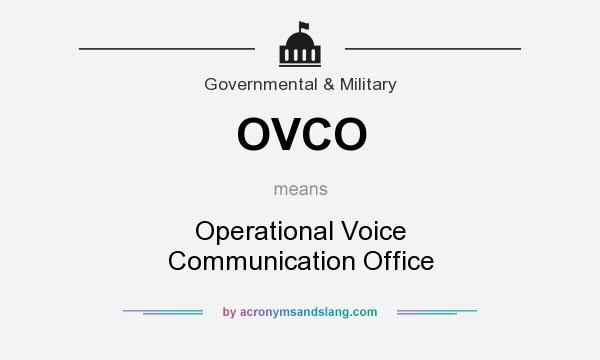 What does OVCO mean? It stands for Operational Voice Communication Office