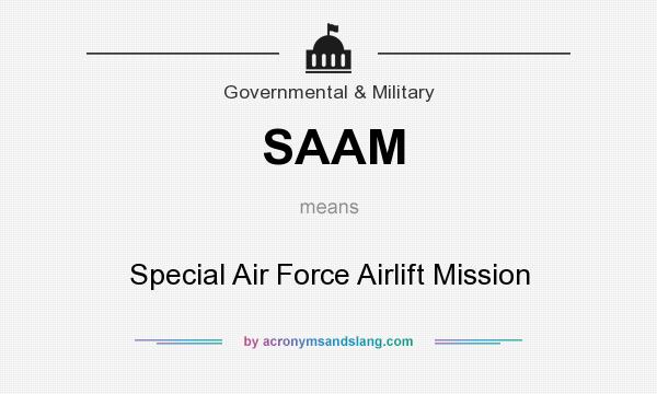 What does SAAM mean? It stands for Special Air Force Airlift Mission