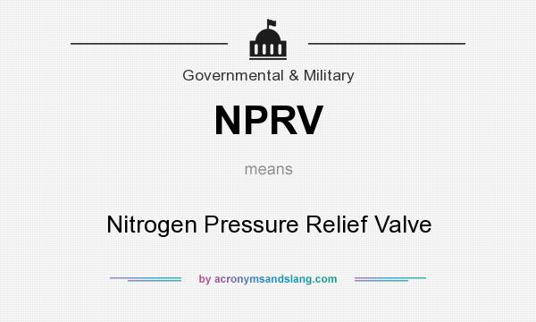 What does NPRV mean? It stands for Nitrogen Pressure Relief Valve