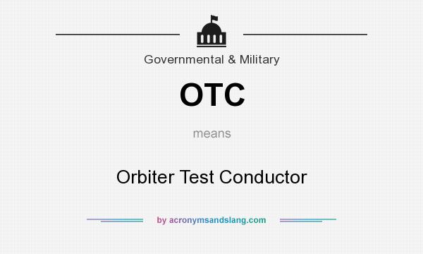 What does OTC mean? It stands for Orbiter Test Conductor