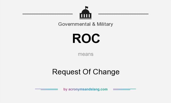 What does ROC mean? It stands for Request Of Change