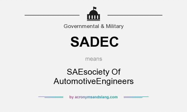 What does SADEC mean? It stands for SAEsociety Of AutomotiveEngineers