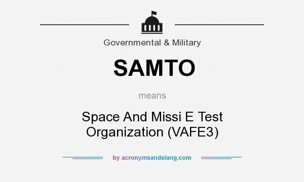 What does SAMTO mean? It stands for Space And Missi E Test Organization (VAFE3)