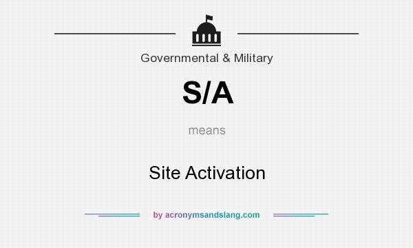What does S/A mean? It stands for Site Activation