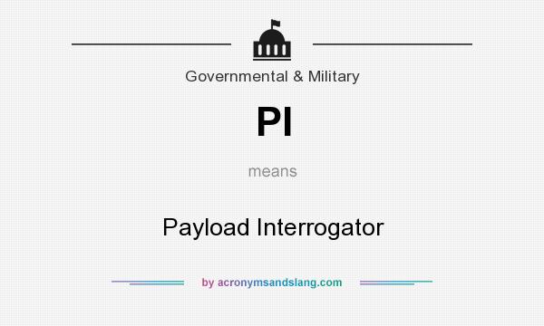 What does PI mean? It stands for Payload Interrogator