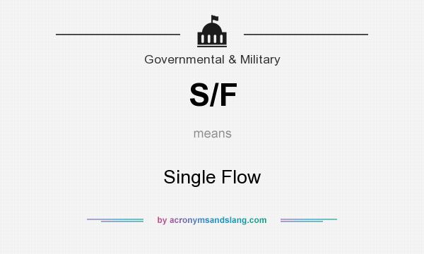 What does S/F mean? It stands for Single Flow