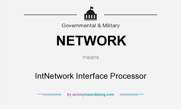 What does NETWORK mean? It stands for IntNetwork Interface Processor