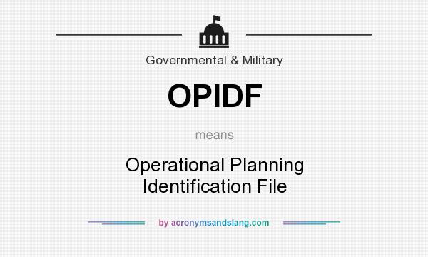 What does OPIDF mean? It stands for Operational Planning Identification File