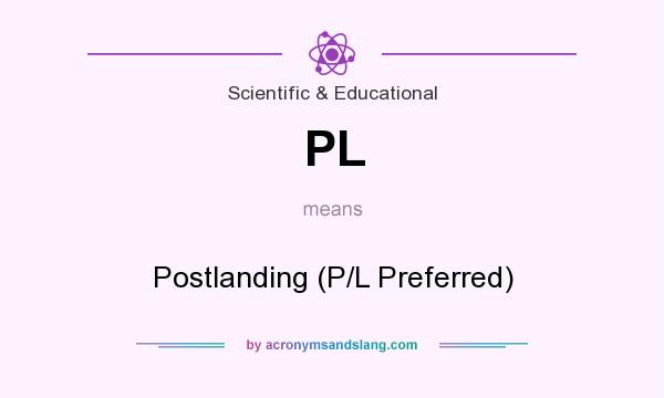 What does PL mean? It stands for Postlanding (P/L Preferred)