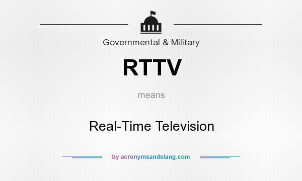 What does RTTV mean? It stands for Real-Time Television