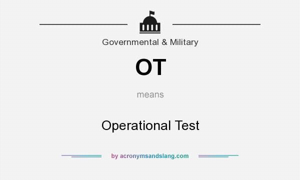 What does OT mean? It stands for Operational Test