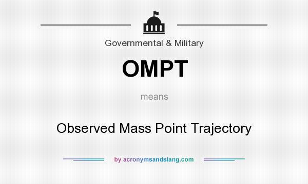What does OMPT mean? It stands for Observed Mass Point Trajectory