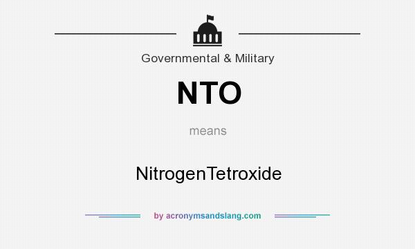 What does NTO mean? It stands for NitrogenTetroxide