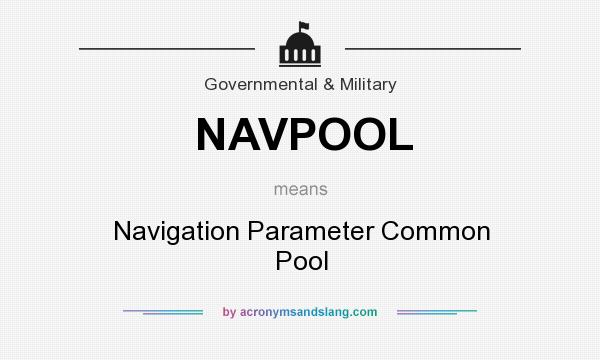 What does NAVPOOL mean? It stands for Navigation Parameter Common Pool