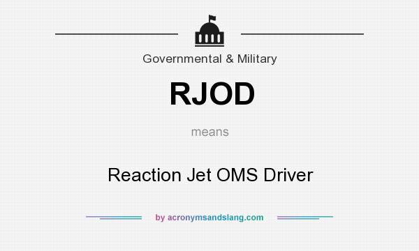 What does RJOD mean? It stands for Reaction Jet OMS Driver