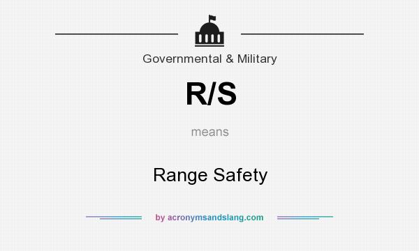 What does R/S mean? It stands for Range Safety