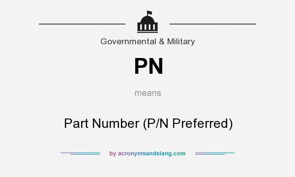 What does PN mean? It stands for Part Number (P/N Preferred)