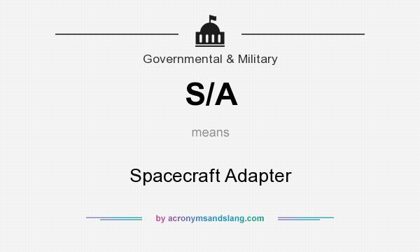 What does S/A mean? It stands for Spacecraft Adapter
