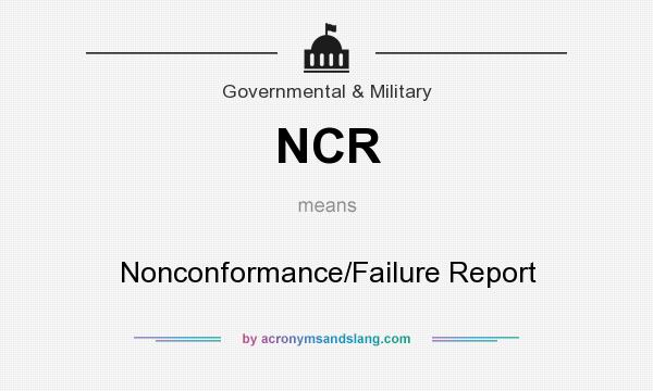 What does NCR mean? It stands for Nonconformance/Failure Report