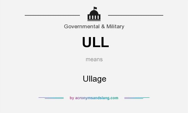 What does ULL mean? It stands for Ullage